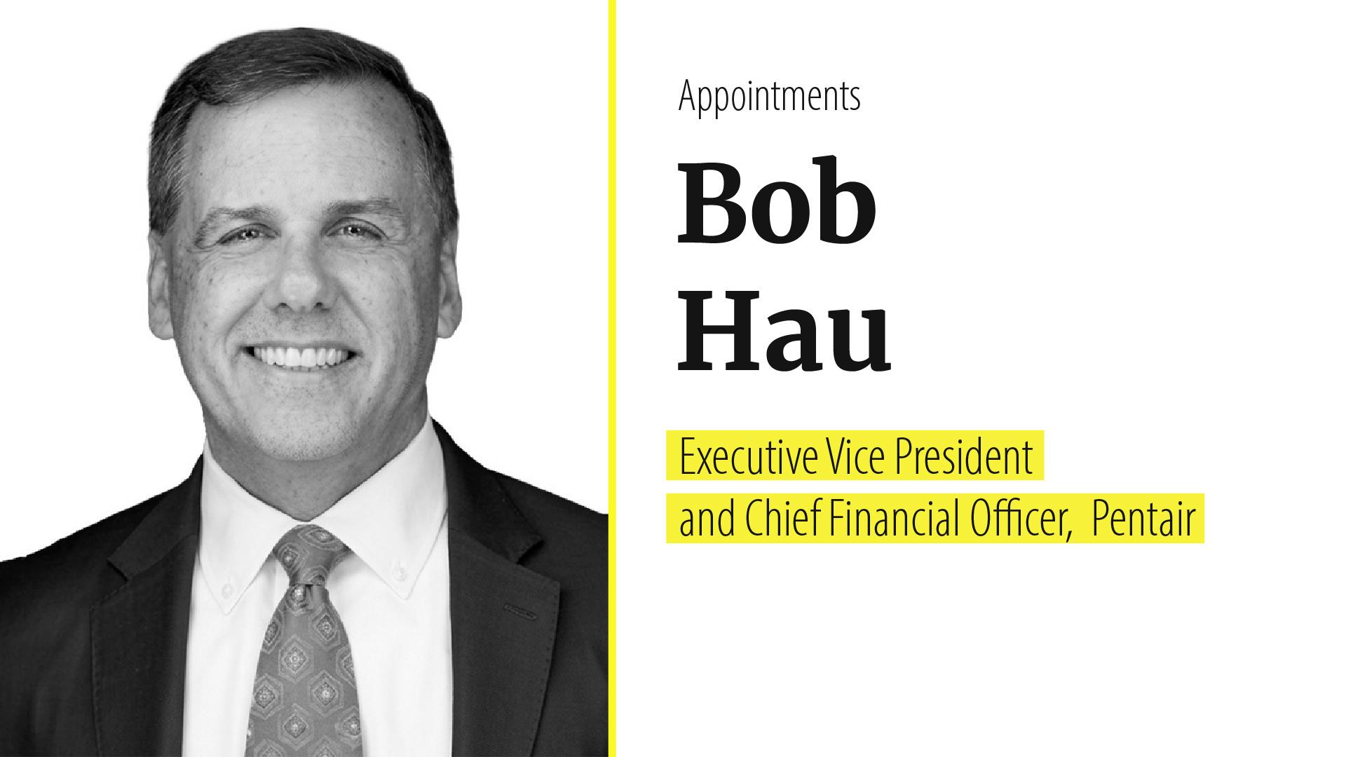 Pentair appoints Bob Hau as executive vice president and CFO