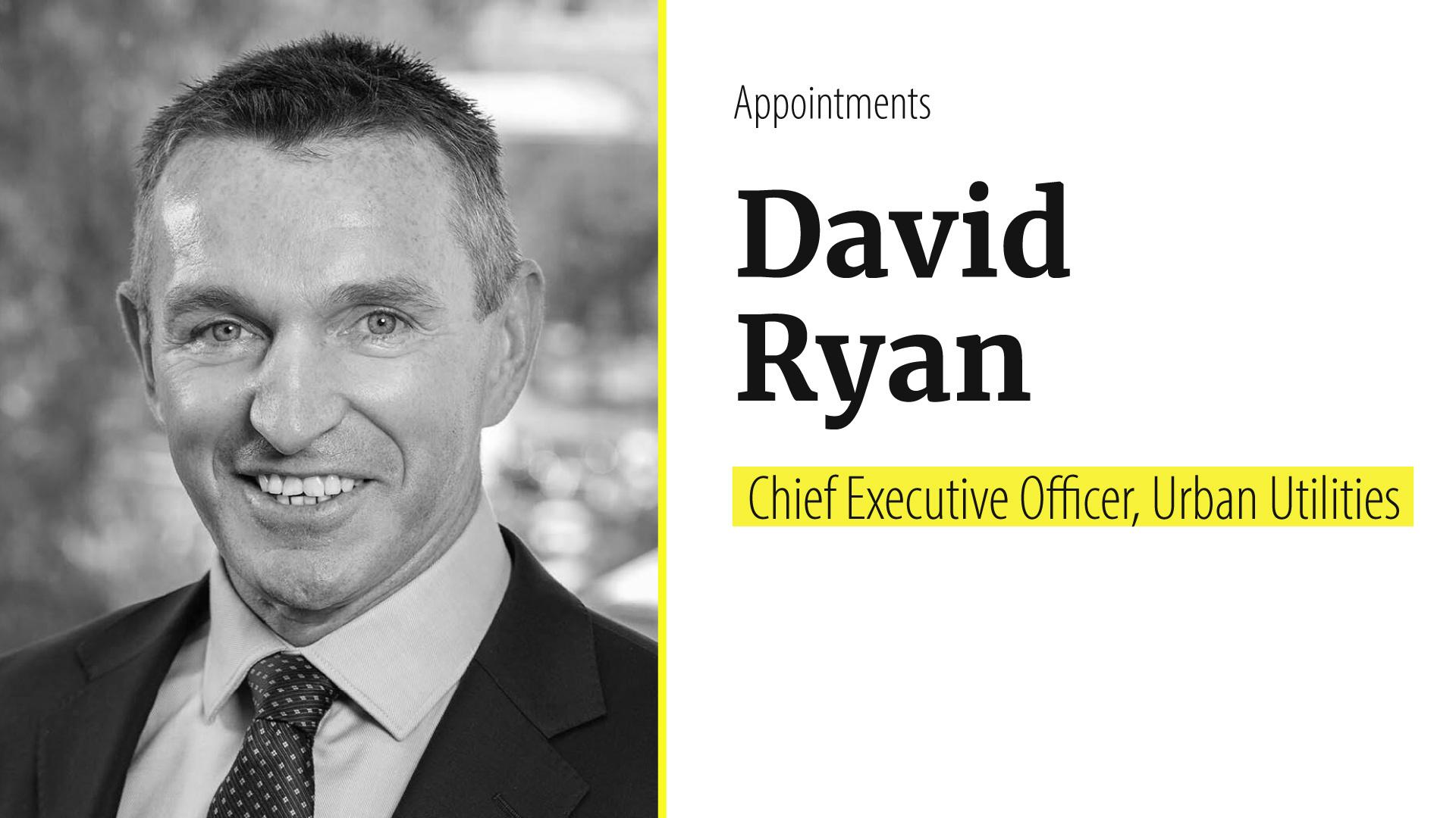Urban Utilities names David Ryan as next chief executive